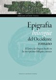 Epigrafía bilingüe del Occidente romano : el latín y las lenguas locales en las inscripciones bilingües y mixtas