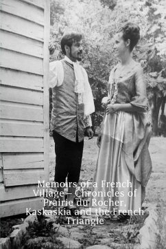 Memoirs of a French Village - Chronicles of Prairie du Rocher, Kaskaskia and the French Triangle - Fadler, Theodore P. and Susanne