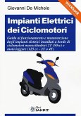 Impianti elettrici dei ciclomotori. Guida al funzionamento e manutenzione degli impianti elettrici installati a bordo di ciclomotori monocilindrici 2T (50cc)... Impianti elettrici dei ciclomotori. Guida al funzionamento e manutenzione degli impianti elettrici installati a bordo di ciclomotori monocilindrici 2T (50cc)...