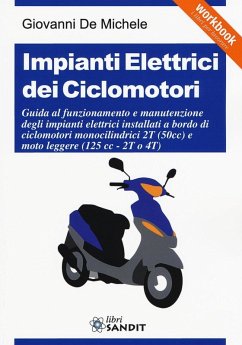 Impianti elettrici dei ciclomotori. Guida al funzionamento e manutenzione degli impianti elettrici installati a bordo di ciclomotori monocilindrici 2T (50cc)... Cover Impianti elettrici dei ciclomotori. Guida al funzionamento e manutenzione degli impianti elettrici installati a bordo di ciclomotori monocilindrici 2T (50cc)...