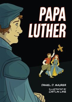 Papa Luther: A Graphic Novel - Maurer, Daniel D.