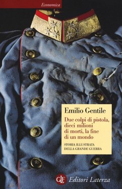 Cover Due colpi di pistola, dieci milioni di morti, la fine di un mondo. Storia illustrata della grande guerra