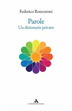 Parole. Un dizionario privato - Roncoroni, Federico