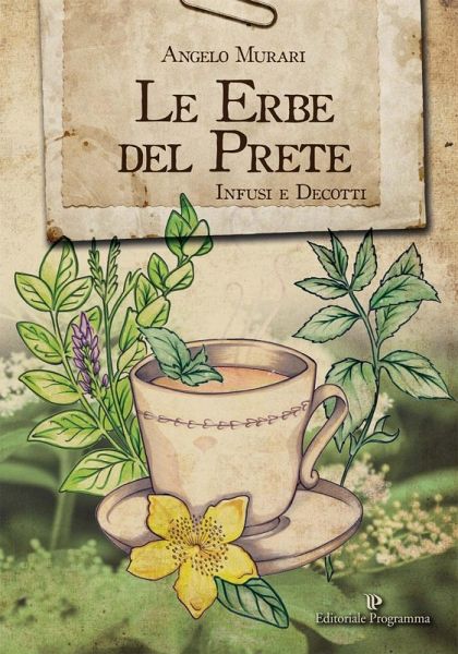 Le erbe del prete. Infusi e decotti Le erbe del prete. Infusi e decotti