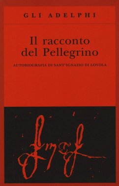 Cover Il racconto del pellegrino. Autobiografia di sant'Ignazio di Loyola
