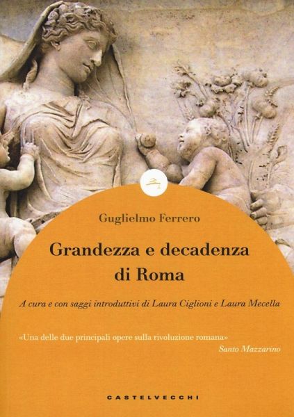 Grandezza e decadenza di Roma Grandezza e decadenza di Roma
