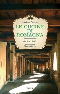Le cucine di Romagna. Storia e ricette - Pozzetto, Graziano Le cucine di Romagna. Storia e ricette - Pozzetto, Graziano