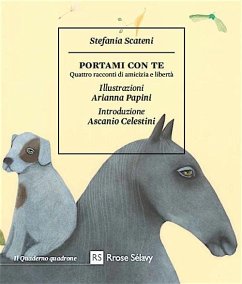 Portami con te. Quattro racconti di amicizia e libertà - Scateni, Stefania