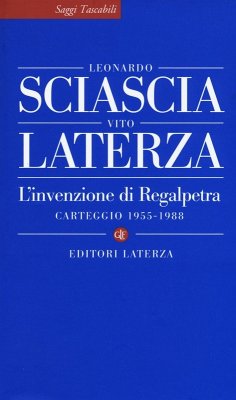 L' invenzione di Regalpetra. Carteggio 1955-1988 - Sciascia, Leonardo; Laterza, Vito