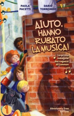 Aiuto, hanno rubato la musica! La prima indagine dei ragazzi di Lennon - Pacetti, Paola; Torromeo, Dario