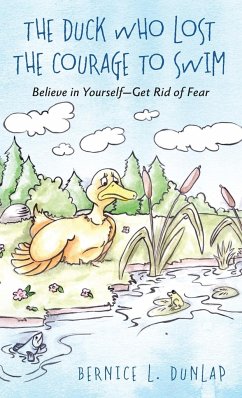 The Duck Who Lost The Courage To Swim - Dunlap, Bernice L