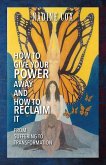 How To Give Your Power Away and How To Reclaim It