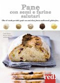 Pane con semi e farine salutari. Oltre 40 ricette per tutti i gusti: con semi oleosi, farine di cereali, gluten free... Pane con semi e farine salutari. Oltre 40 ricette per tutti i gusti: con semi oleosi, farine di cereali, gluten free...