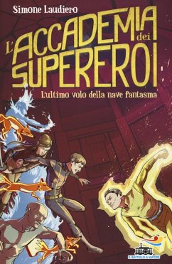 L' ultimo volo della nave fantasma. L'Accademia dei Supereroi - Laudiero, Simone