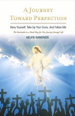 A Journey Toward Perfection: Deny Yourself, Take Up Your Cross, and Follow Me Volume 1 - Kamenos, Helen
