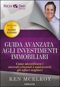 Cover Guida avanzata agli investimenti immobiliari. Come identificare i mercati vincenti e assicurarsi gli affari migliori