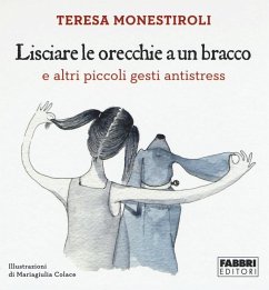 Lisciare le orecchie a un bracco e altri piccoli gesti antistress - Monestiroli, Teresa