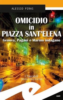 Omicidio in Piazza Sant'Elena. Genova, Pagani e Marino indagano - Piras, Alessio Omicidio in Piazza Sant'Elena. Genova, Pagani e Marino indagano - Piras, Alessio