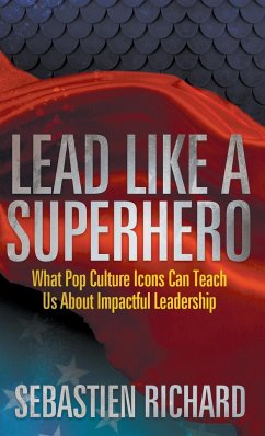 Lead Like a Superhero - Richard, Sebastien