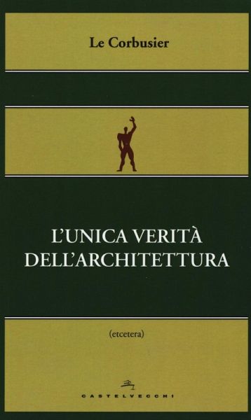 L' unica verità dell'architettura L' unica verità dell'architettura