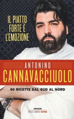 Il piatto forte è l'emozione. 50 ricette dal Sud al Nord - Cannavacciuolo, Antonino