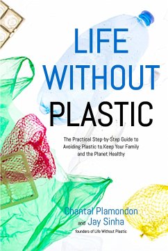 Life Without Plastic - Sinha, Jay; Plamondon, Chantal