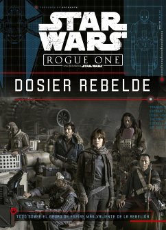 Star Wars. Rogue One : dosier rebelde : todo sobre el grupo de espías más valiente de la rebelión - Fry, Jason; Star Wars