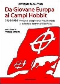 Da Giovane Europa ai Campi Hobbit. 1966-1986 vent'anni di esperienze movimentiste al di là della destra e della sinistra Cover Da Giovane Europa ai Campi Hobbit. 1966-1986 vent'anni di esperienze movimentiste al di là della destra e della sinistra