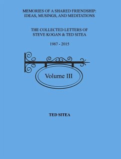 The Collected Lettersof Steve Kogan & Ted Sitea1987 - 2015Volume III - Sitea, Ted
