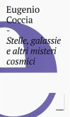Stelle, galassie e altri misteri cosmici Stelle, galassie e altri misteri cosmici