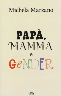 Papà, mamma e gender - Marzano, Michela