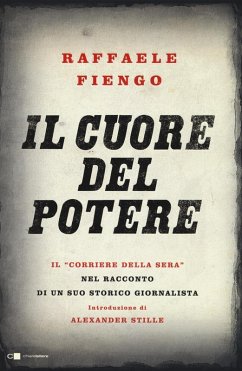 Cover Il cuore del potere. Il «Corriere della Sera» nel racconto di un suo storico giornalista