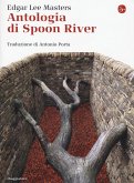 Antologia di Spoon River. Testo inglese a fronte Antologia di Spoon River. Testo inglese a fronte