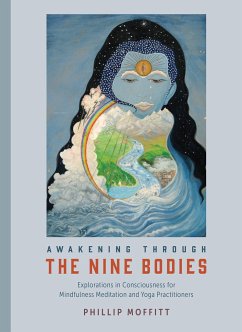 Awakening Through the Nine Bodies: Exploring Levels of Consciousness in Meditation - Moffitt, Phillip