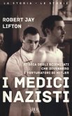 I medici nazisti. Storia degli scienziati che divennero i torturatori di Hitler I medici nazisti. Storia degli scienziati che divennero i torturatori di Hitler
