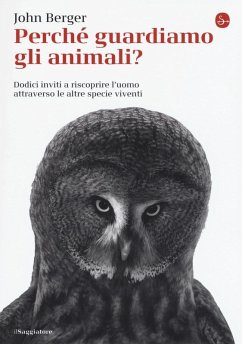 Cover Perché guardiamo gli animali? Dodici inviti a riscoprire l'uomo attraverso le altre specie viventi