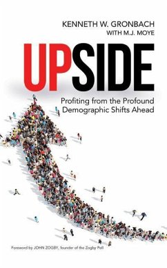 Upside: Profiting from the Profound Demographic Shifts Ahead - Gronbach, Kenneth W.