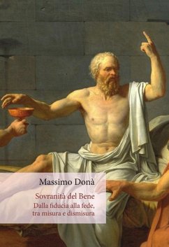 Sovranità del bene. Dalla fiducia alla fede, tra misura e dismisura - Donà, Massimo