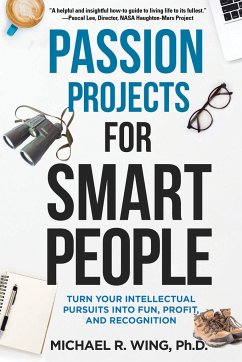 Passion Projects for Smart People - Wing, Michael R