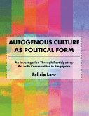 Autogenous Culture as Political Form: An Investigation Through Participatory Art with Communities in Singapore