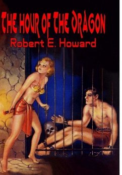 The Hour of the Dragon - Howard, Robert E.