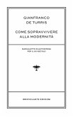 Come sopravvivere alla modernità. Manualetto di autodifesa per il XXI secolo