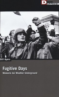 Fugitive days. Memorie dai Weather Underground - Ayers, Bill