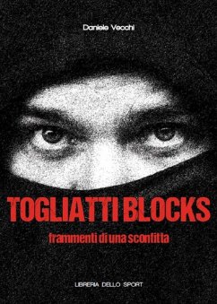 Togliatti Blocks. Frammenti di una sconfitta - Vecchi, Daniele