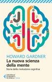 La nuova scienza della mente. Storia della rivoluzione cognitiva La nuova scienza della mente. Storia della rivoluzione cognitiva
