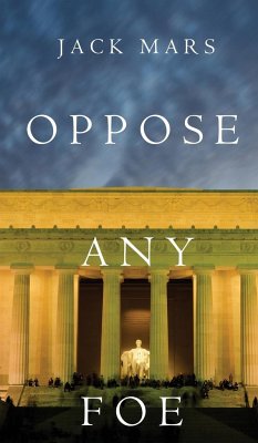 Oppose Any Foe (A Luke Stone Thriller-Book 4) - Mars, Jack