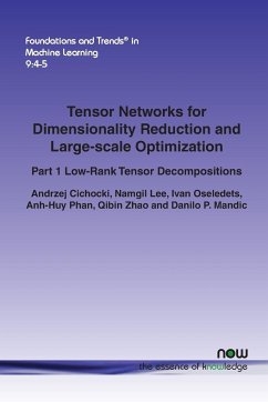 Tensor Networks for Dimensionality Reduction and Large-scale Optimization - Cichocki, Andrzej; Lee, Namgil; Oseledets, Ivan
