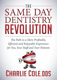 The Same Day Dentistry Revolution - Cole, Charlie