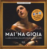 Mai 'na gioia. Il libro di storia dell'arte più pazzo del mondo