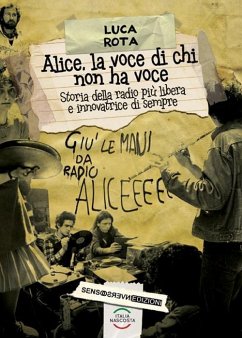 Cover Alice, la voce di chi non ha voce. Storia della radio più libera e innovatrice di sempre